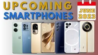 Top 10+ Upcoming Smartphones Unveiled: June 2023 Launches 🔥
