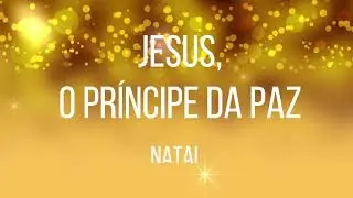 JESUS, O PRÍNCIPE DA PAZ