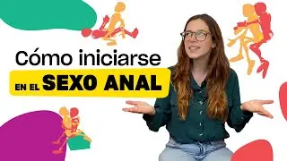 3 POSTURAS imprescindibles para iniciarte en el sexo ANAL