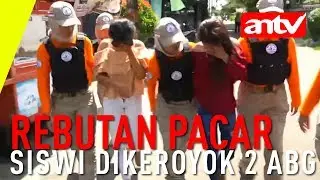 [ANTV] Rebutan Pacar, Siswi Dikeroyok 2 ABG