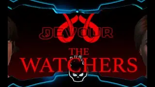 the watchers DEVOUR $ пошлая игра