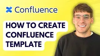 How to Create Confluence Template [2026 Full Guide]