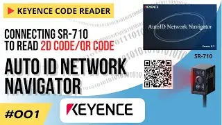 How to Connecting Keyence SR-710 to Read 2D Code/QR Code | Keyence Auto ID Network Navigator