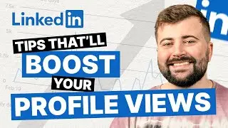 10 Ways to Boost Your LinkedIn Profile Views