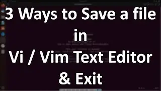 How to Save a File in Vi/Vim Text Editor & Exit | 3 Ways to Save a File in VimText Editor