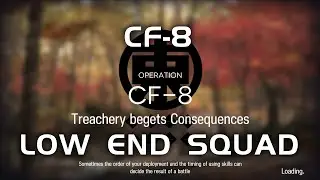 CF-8 | Ultra Low End Squad | A Flurry to the Flame | 【Arknights】