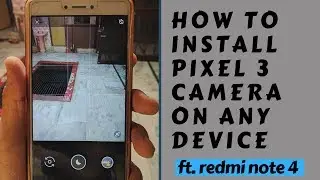 How to install google pixel 3 camera on any android device with Night mode ft.redmi note 4