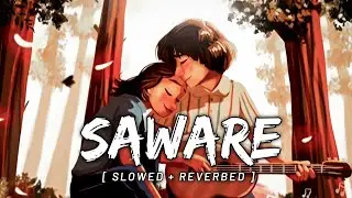 Saware (Slowed & Reverbed) | Arijit Singh | SpiritnNotes