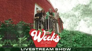 The Weeks - Livestream Concert (Dec 18, 2020)