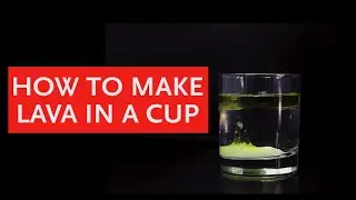 Cool Science DIY: Lava in a Cup
