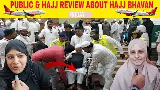 Public & Hajj's Review About Hajj Bhavan Arrangements of Hajj 2024 #haaj #2024