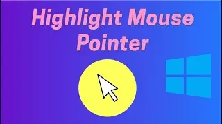 How to Highlight Mouse Pointer in Windows 10