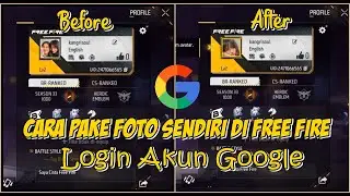 Cara Pakai Foto Sendiri Di Akun Free Fire Login Google 100% Berhasil