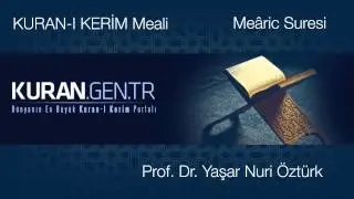 Meâric, meâric suresi, meâric oku dinle, türkçe meal, kuran, kuranı kerim Prof.Dr Yaşar Nuri Öztürk