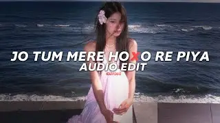 Jo Tum Mere Ho X O Re Piya - [edit audio]