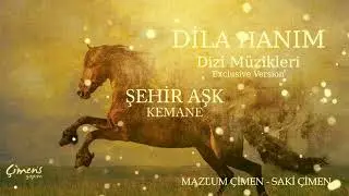 Dila Hanım Dizi Müzikleri (Exclusive Version) - Şehir Aşk - Kemane