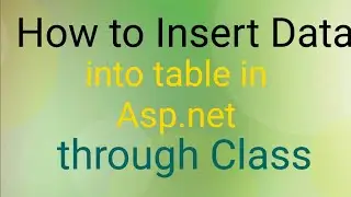 How to insert data into sql through Class in asp.net c#|Method to insert data into table in asp.net