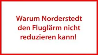 Stadt Gespräch: Warum Norderstedt den Fluglärm nicht reduzieren kann!