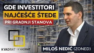 GRADNJA I PRODAJA STANOVA IZ UGLA INVESTITORA | Miloš Nedić (ZONED) | Podcast KVADRAT PO KVADRAT