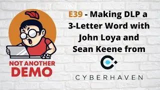 E39 - Not Another Demo - Cyberhaven
