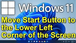 ✔️ Windows 11 - Move Start Button to Lower Left Corner of the Screen - Restore Classic Start Button
