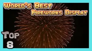 Top 8 Best Fireworks Display in the World
