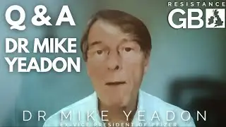 FULL Q & A: Dr Mike Yeadon Blows The Lid
