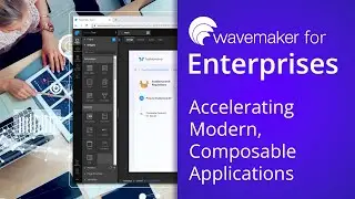 WaveMaker for Enterprises: Accelerating Modern, Composable Applications