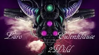 Eulenklause - 2 Wild 2 Dirty (Best of LURO) Minimal Goa & Dirty Prog Set