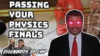 Eigenbros ep 144 - How to Pass Your Physics Finals
