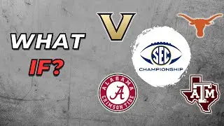 VANDY Could Win SEC Championship, What If a 4 WAY TIE - College Football
