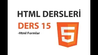 Html Dersleri - Ders 15: Html Formlar
