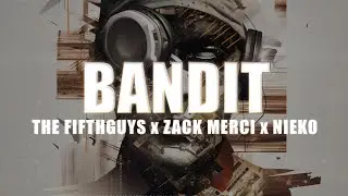 Nieko x The FifthGuys x Zack Merci - Bandit (Lyric Video)
