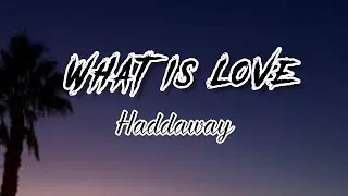 Haddaway - What is Love? (Lyrics)