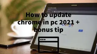How to update chrome in 2021 + A bonus tip