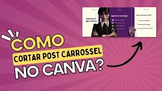 COMO CORTAR POST CARROSSEL FEITO NO CANVA?