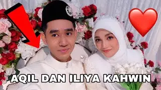 AKHIRNYA AQIL & ILIYA KAHWIN ❤️ FACE REVEAL MUKA ILIYA 😝