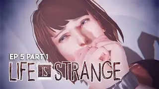 Life is Strange | Ep. 5 | Part 1 - Max's in The Dark Room