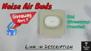 Noise Air buds Giveaway (Ended) | Old Giveaway winners & proof | TeluguTech by Shreyas