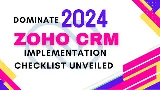 Dominate 2024: ZOHO CRM Implementation Checklist Unveiled!