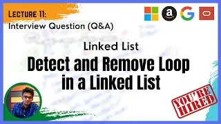 Technical Interview: Part 11 (Q&A): Linked List - How to detect and remove a loop in a linked list