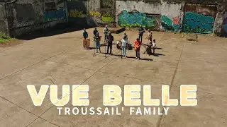 TROUSSAIL' FAMILY - Vue Belle (Clip Officiel) 4K