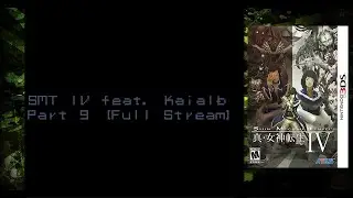 SMT IV Ft. Kaialb Part 9 [Full Stream]