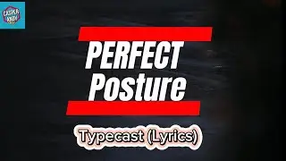 Perfect Posture | Typecast | Lyrics