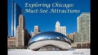 Exploring Chicago: Must-See Attractions