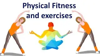 Physical Fitness And Exercises