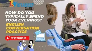 How do you typically spend your evenings ? English Conversation Practice | Learn English For Free