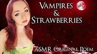 ASMR Original Poem - Vampires & Strawberries