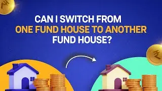 Can I switch from one fund house to another fund house? | Get to Know Groww