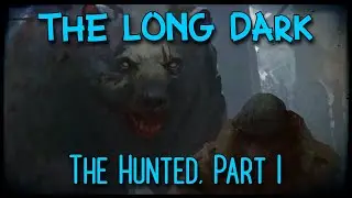 The Hunted, Part 1 | LIVE | The Long Dark | The Red Cove